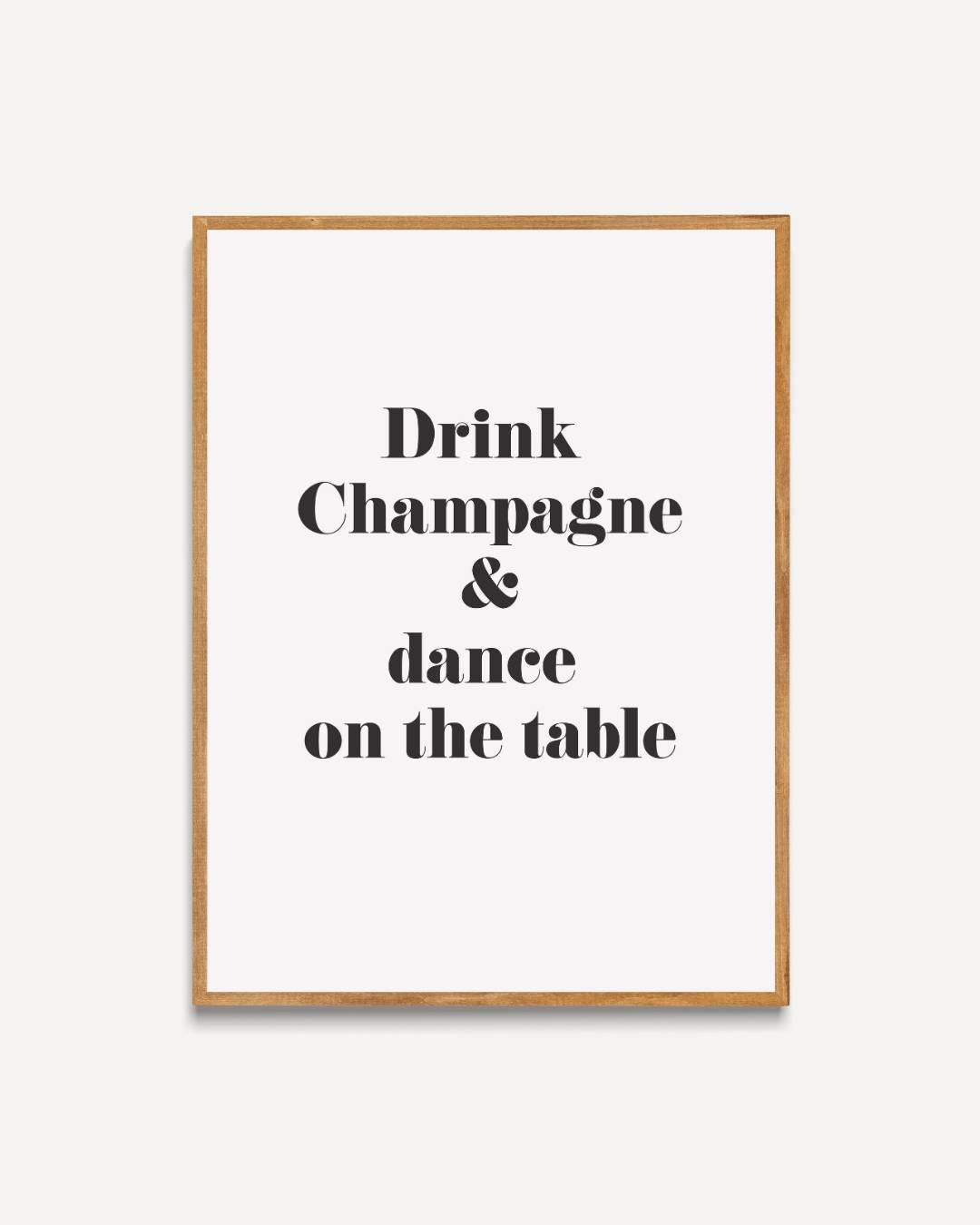 Drink Champagne & Dance Tekstposter – portret poster als wanddecoratie