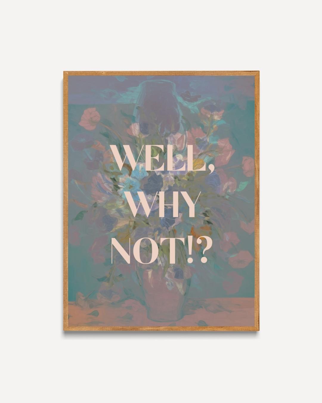 Well, Why Not!? Poster – portret poster als wanddecoratie