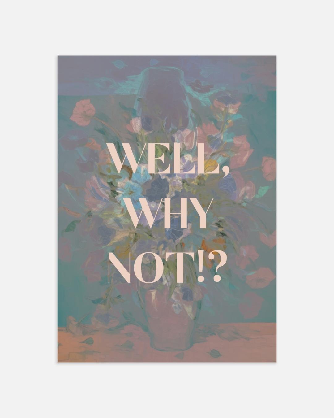 Well, Why Not!? Poster – portret wanddecoratie van WallArtistic