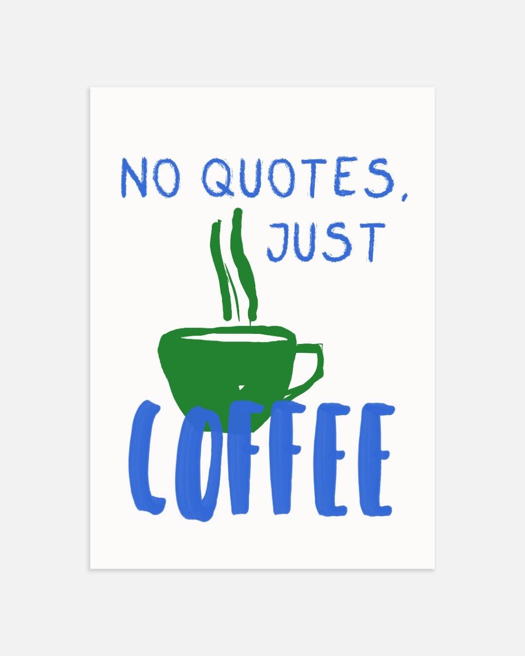 No quotes just coffee Poster – portret poster als wanddecoratie