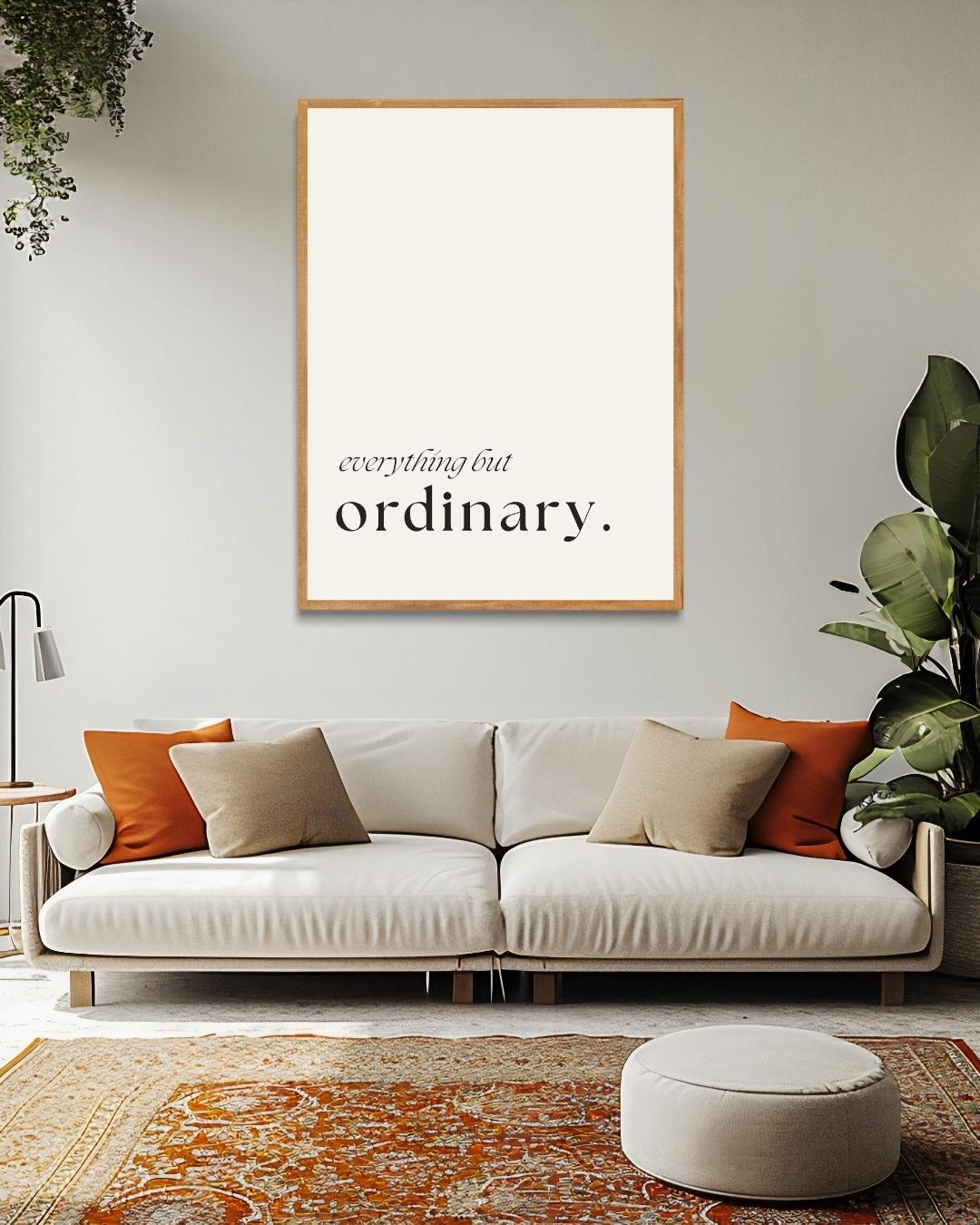 Everything But Ordinary Poster – staande poster voor modern interieur