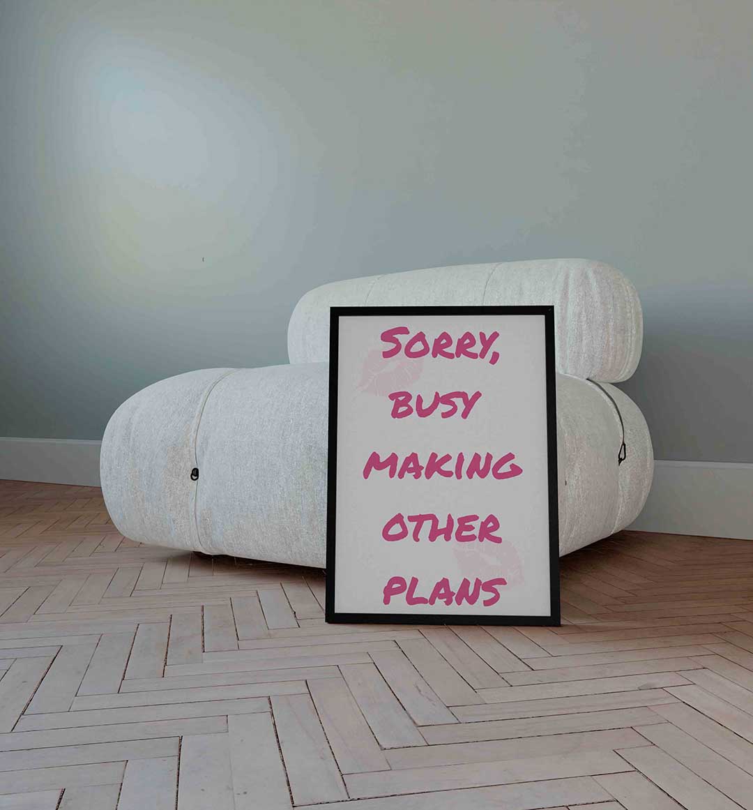 Sorry busy making other plans – Pop Art wandkunst als portret poster