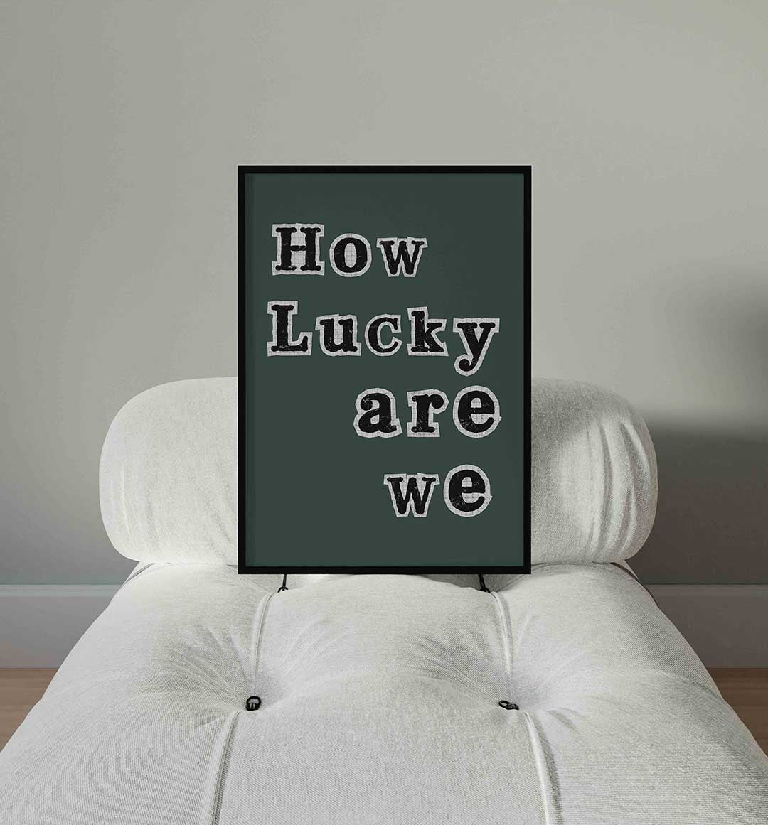 How lucky are we – staande Pop Art wanddecoratie van WallArtistic