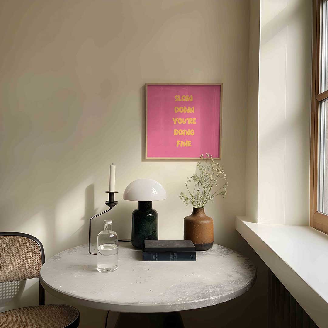 Slow down you're doing fine – Pop Art wandkunst als vierkante poster