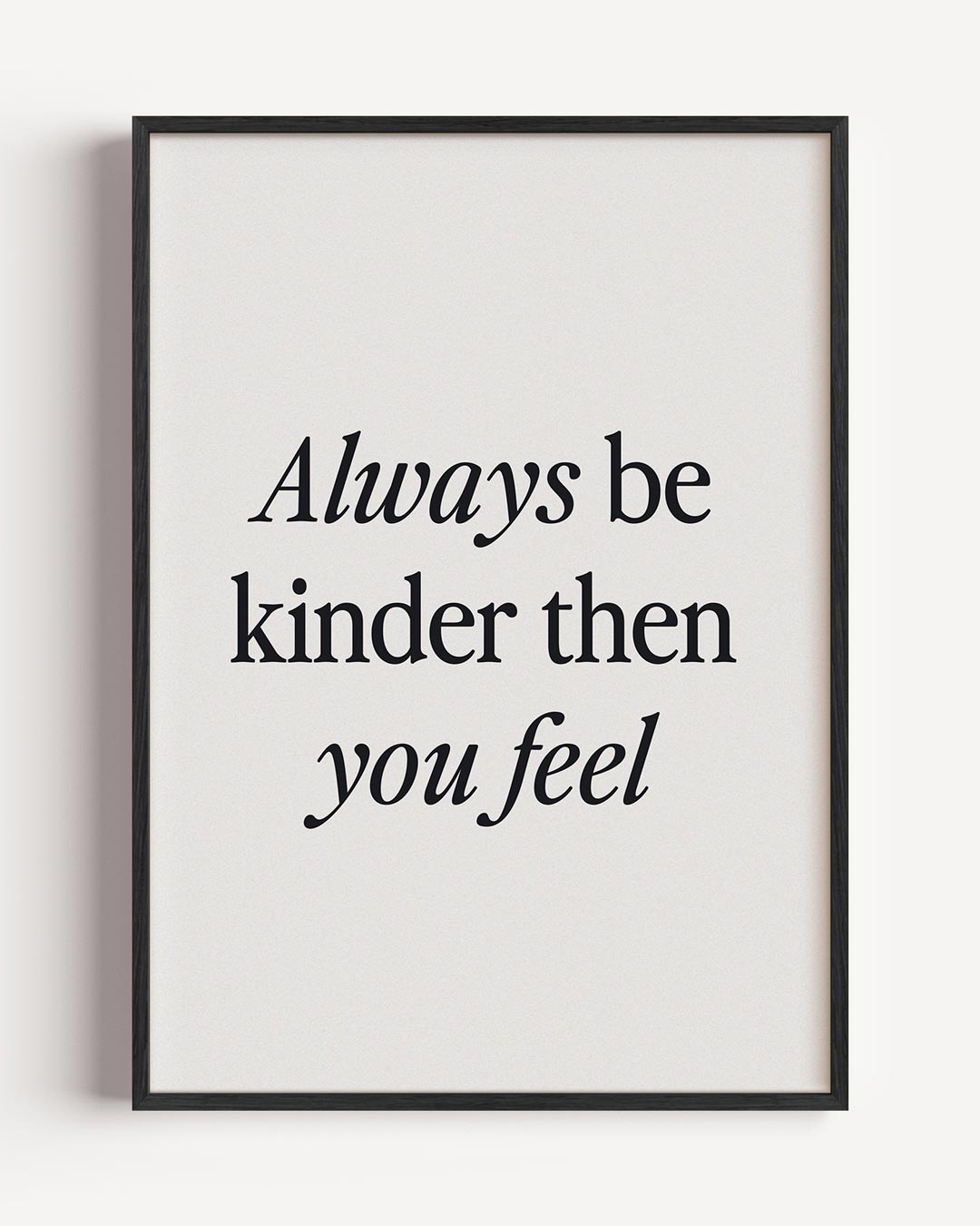 Always be kinder quote – typografie portret poster als wanddecoratie