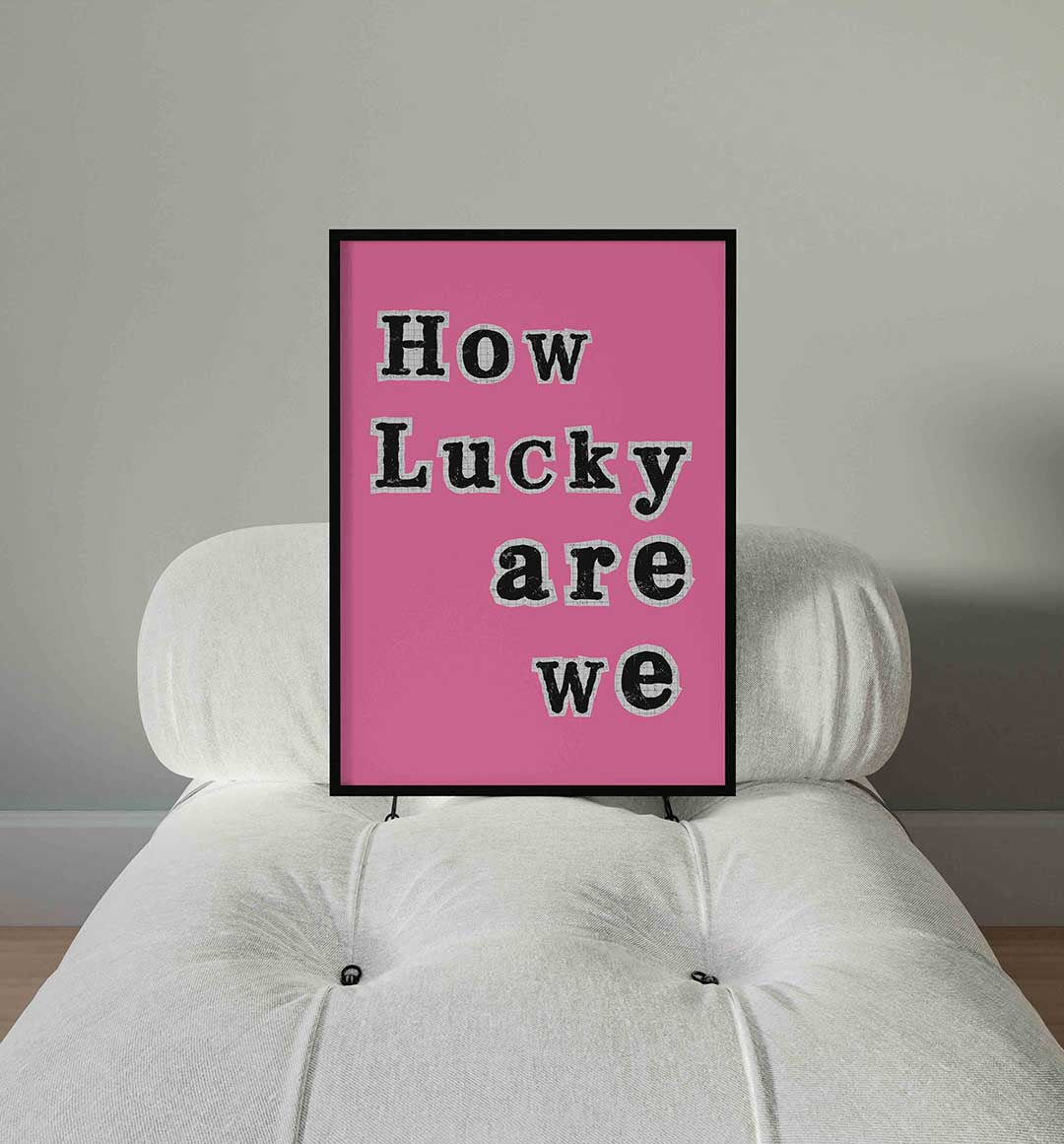 How lucky are we – staande Pop Art wanddecoratie van WallArtistic