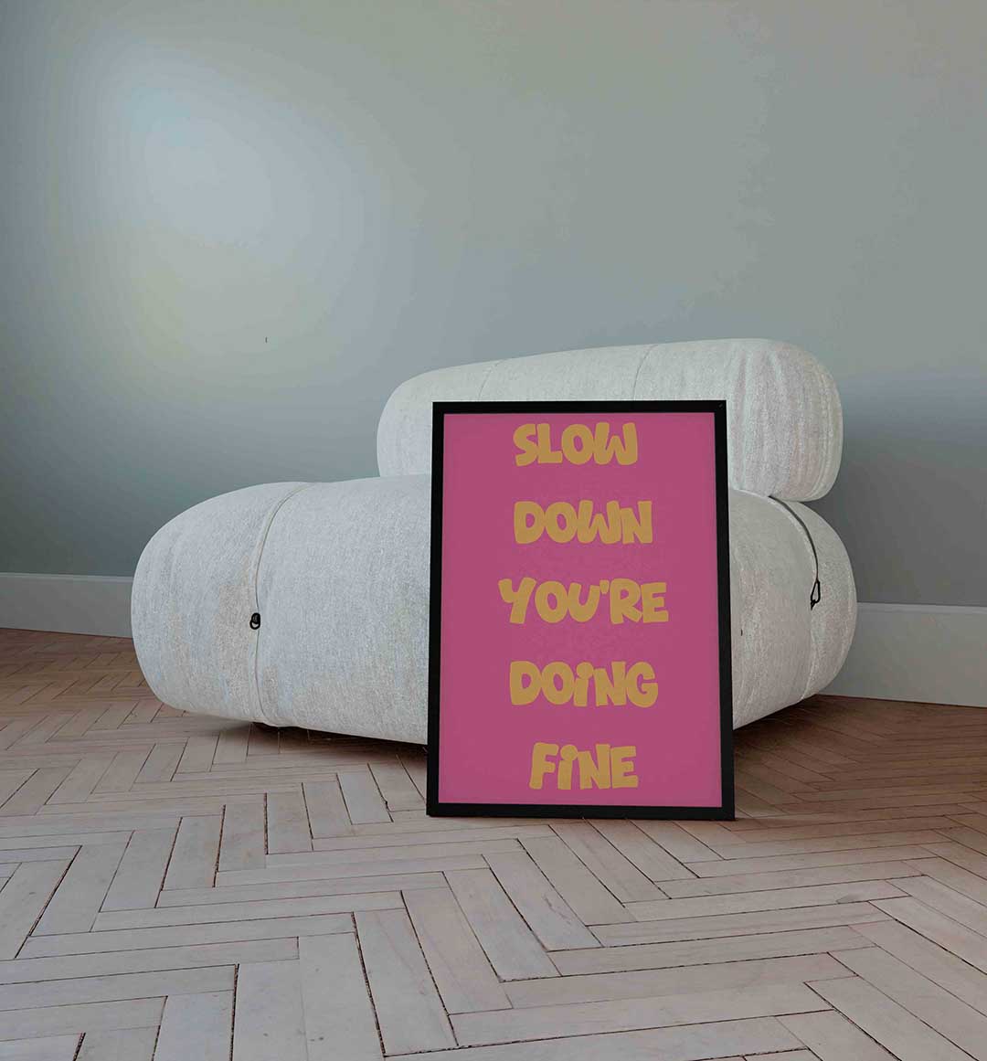 Slow down you're doing fine – Pop Art wandkunst als portret poster