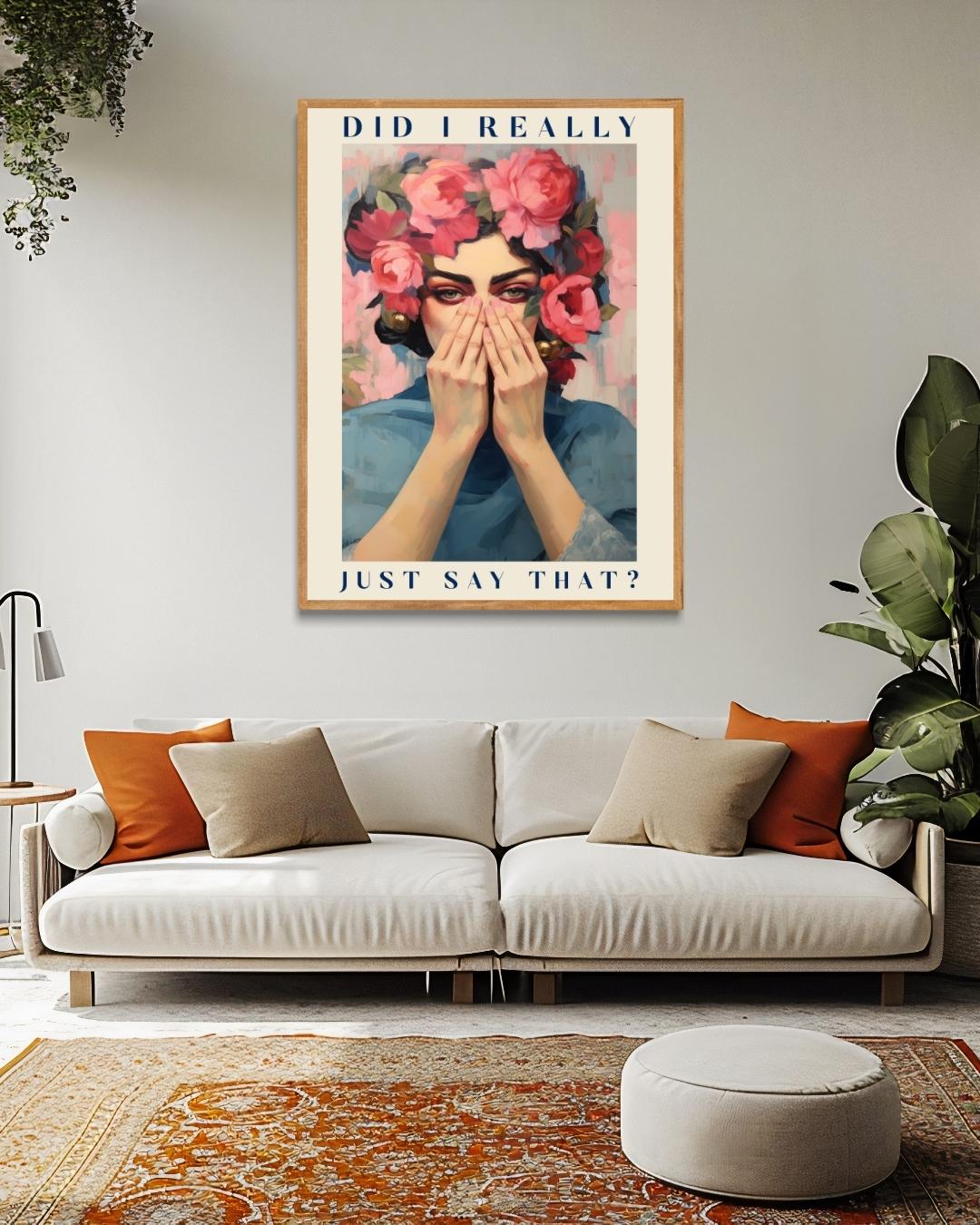 Did I Really Just Say That? Poster – staande poster voor modern interieur