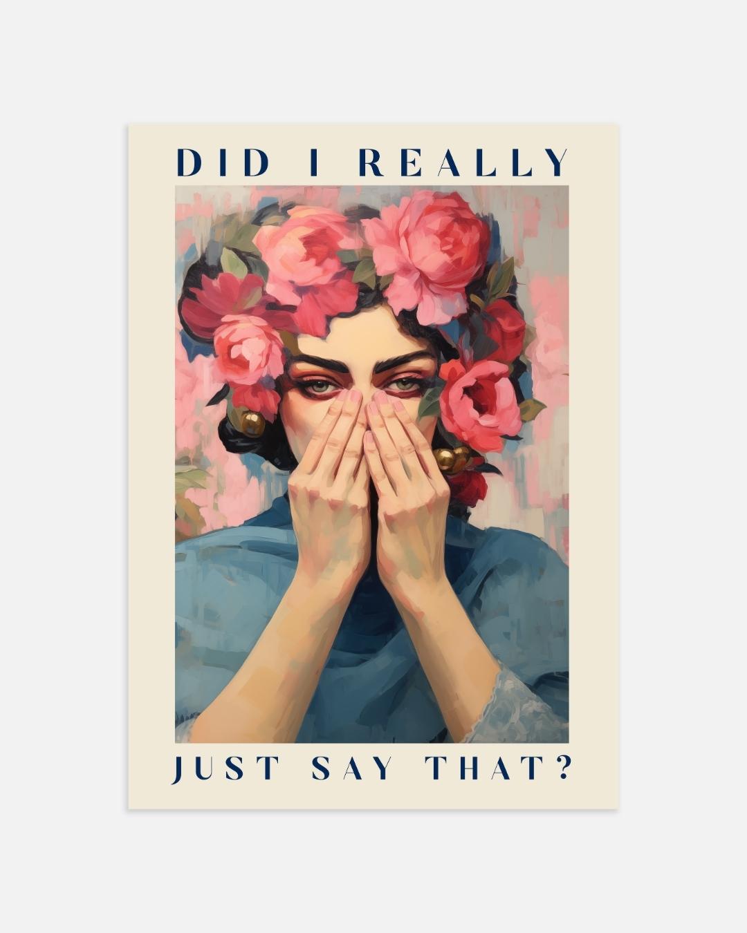 Did I Really Just Say That? Poster – portret wanddecoratie van WallArtistic