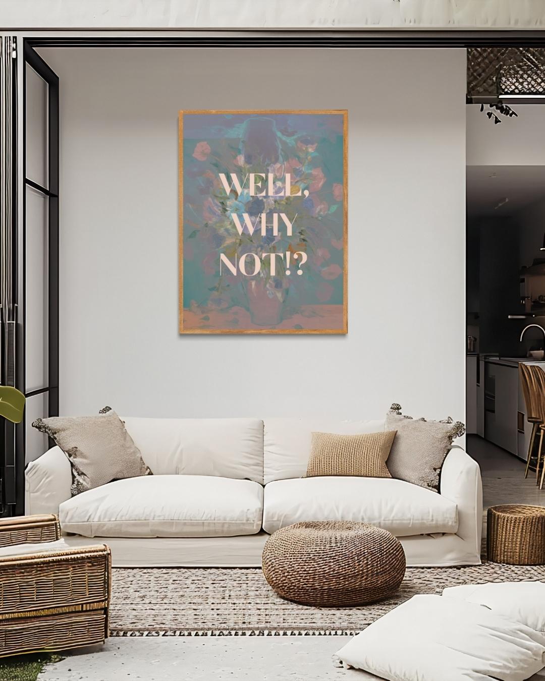 Well, Why Not!? Poster – staande poster voor modern interieur