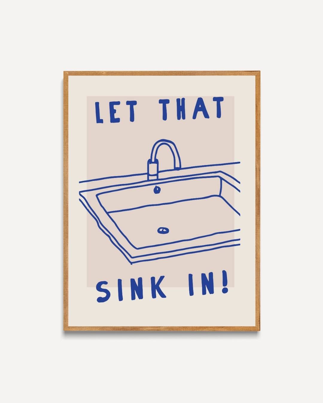 Let that sink in! Poster – portret poster als wanddecoratie