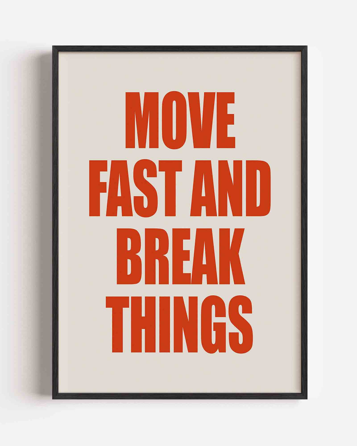 Move fast and break things – Kunst & Design poster als staande wanddecoratie
