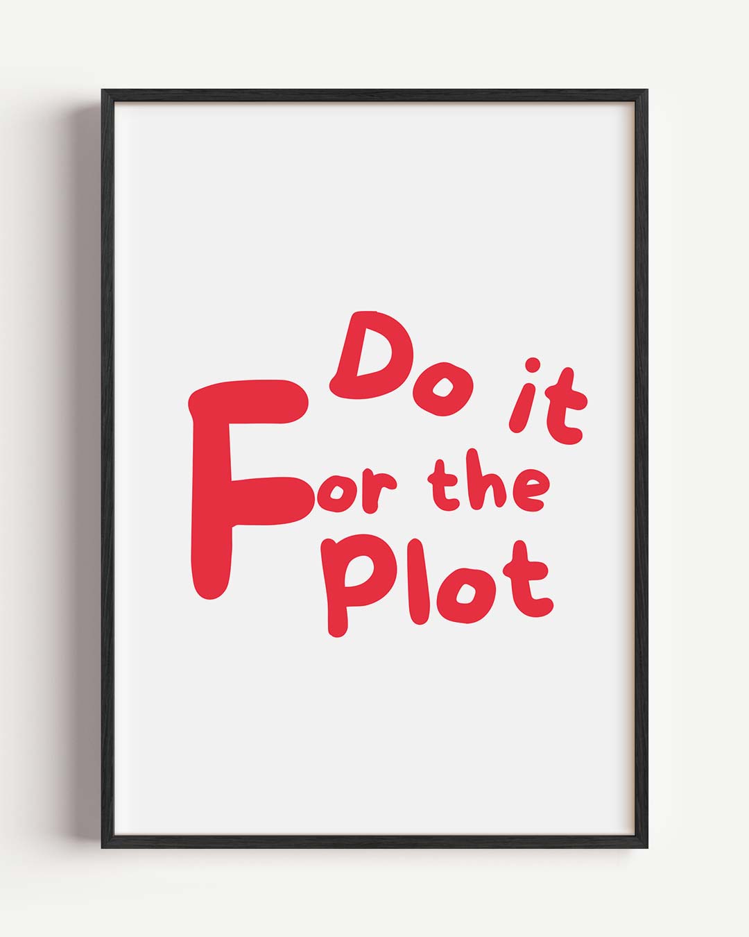 Inspirerende "Do It For The Plot" – quote portret poster als wanddecoratie