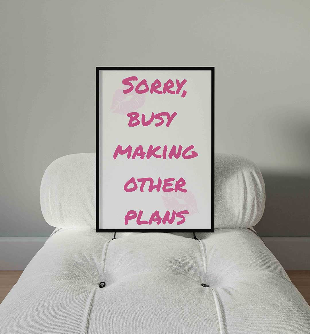 Sorry busy making other plans – staande Pop Art wanddecoratie van WallArtistic