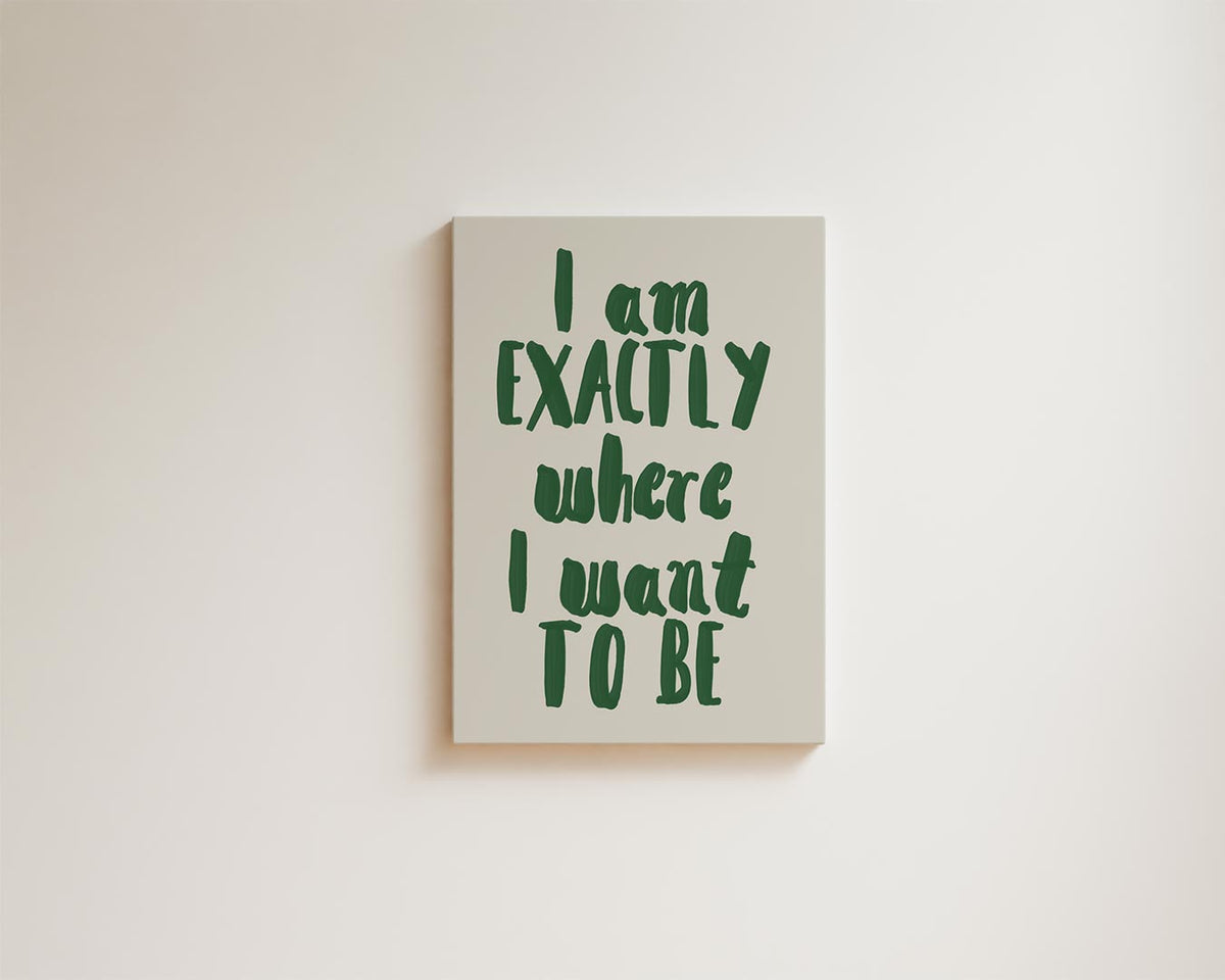 Inspirerende Wandtekst: "Exactly Where I Want to Be" – modern portret kunstwerk van WallArtistic