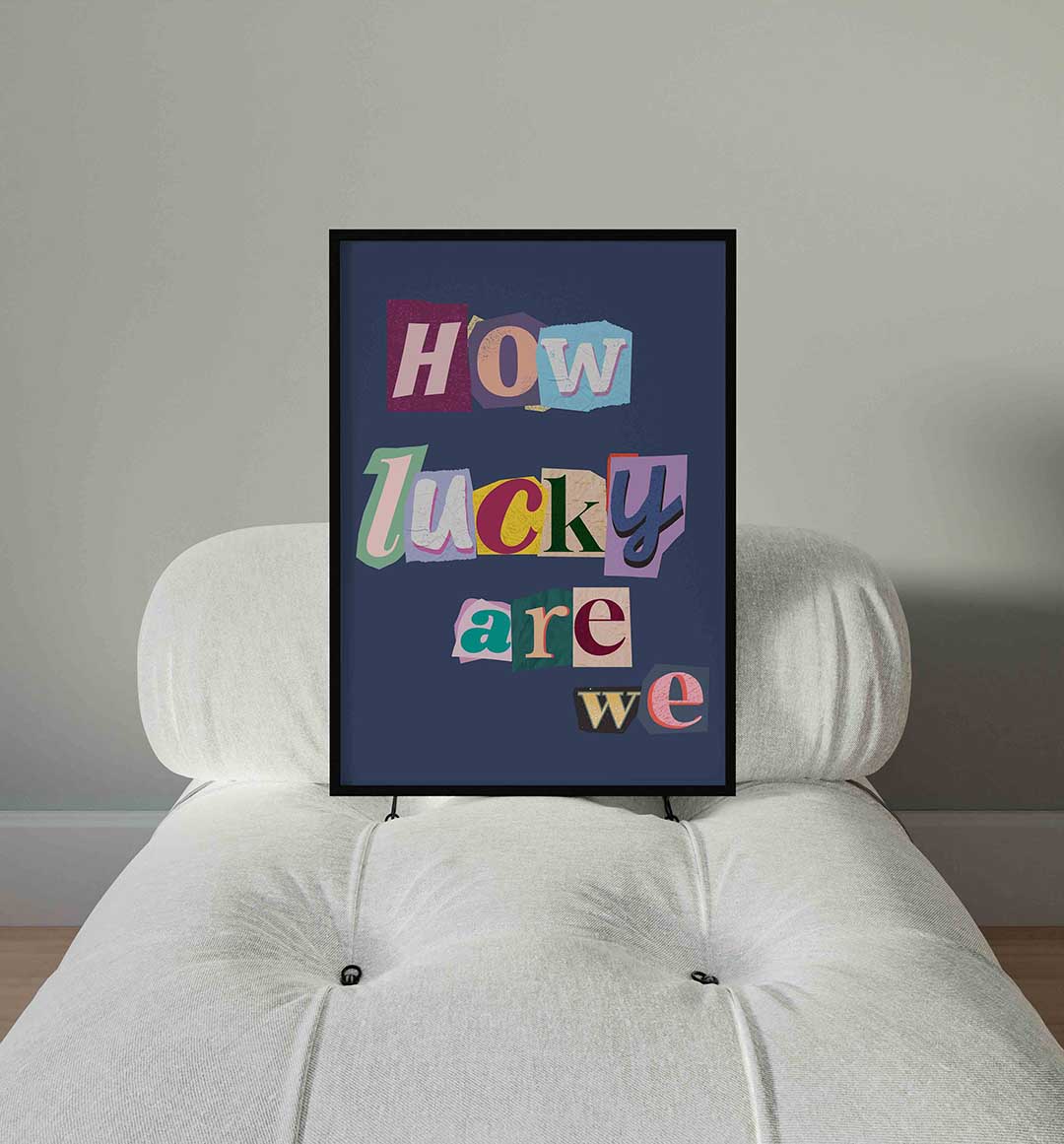 How lucky are we – staande Pop Art wanddecoratie van WallArtistic