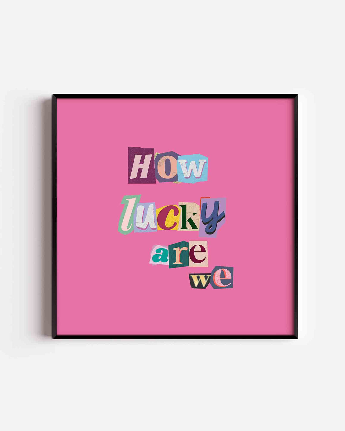 How lucky are we – Pop Art vierkante poster als wanddecoratie