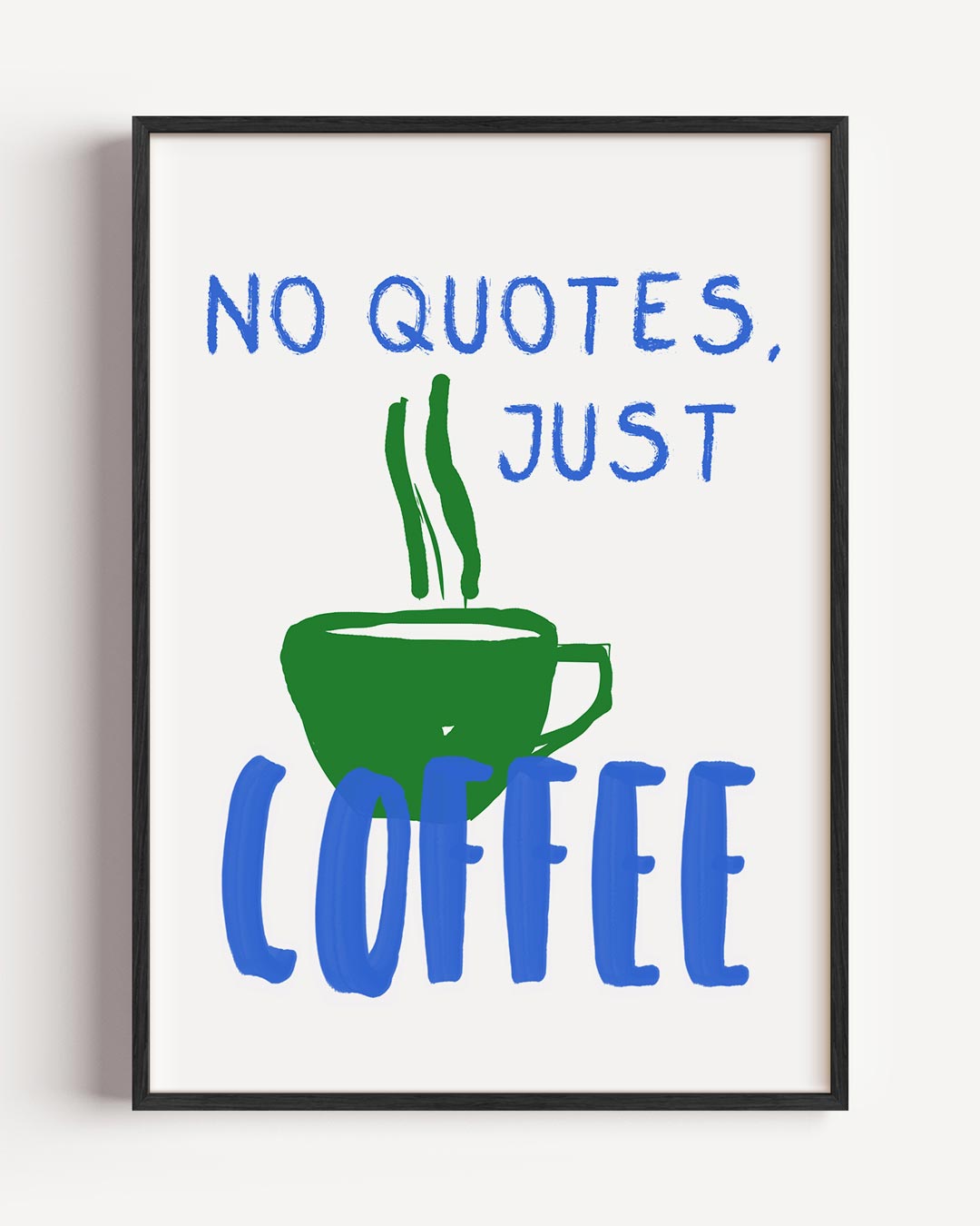 No Quotes, Just Coffee – keuken portret poster als wanddecoratie