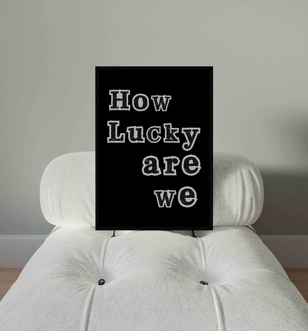 How lucky are we – staande Pop Art wanddecoratie van WallArtistic