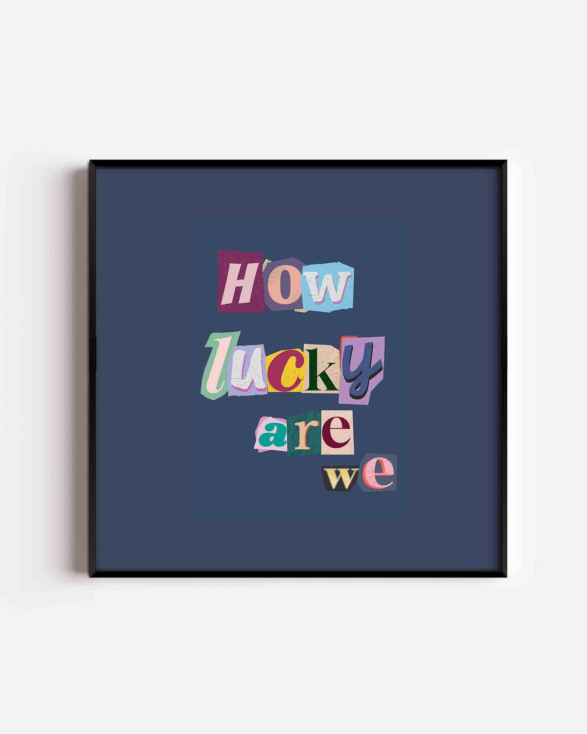 How lucky are we – Pop Art vierkante poster als wanddecoratie
