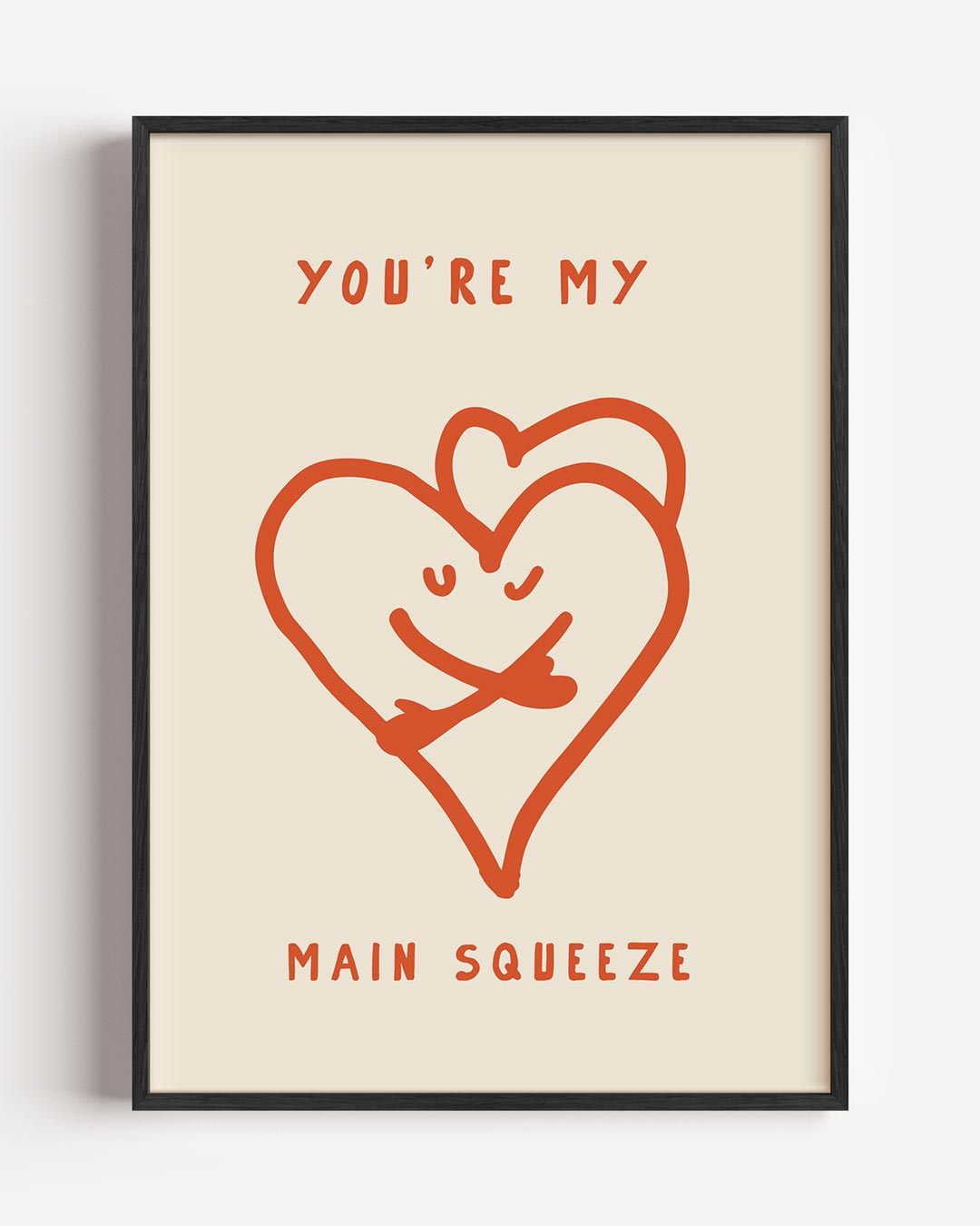 You're My Main Squeeze – liefde portret poster als wanddecoratie