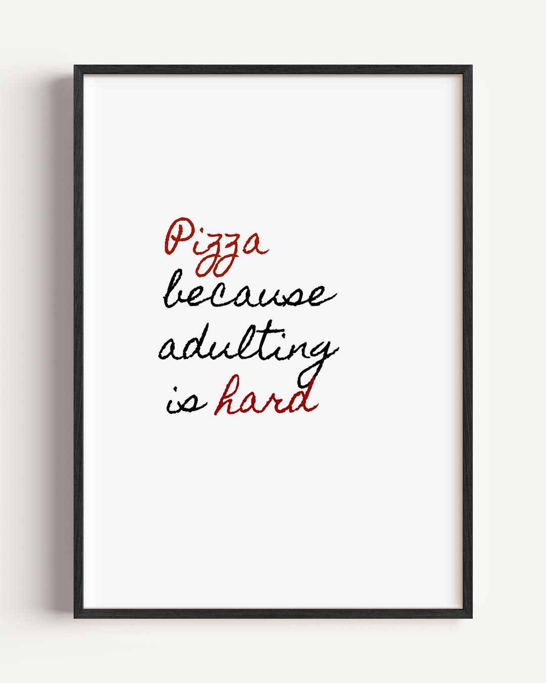 Pizza Omdat Volwassen Zijn Moeilijk Is – keuken portret poster als wanddecoratie